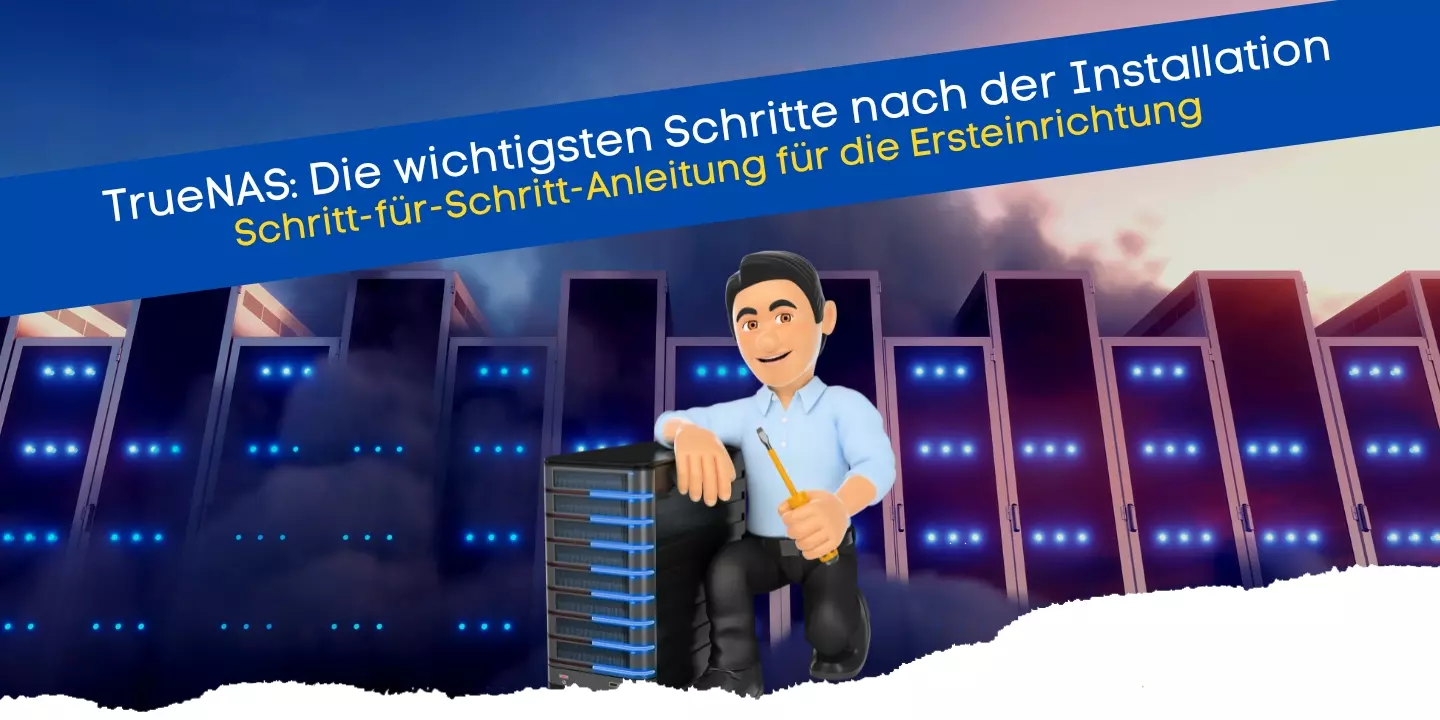 Die wichtigsten Schritte nach der Installation von TrueNAS - Die komplette Konfiguration