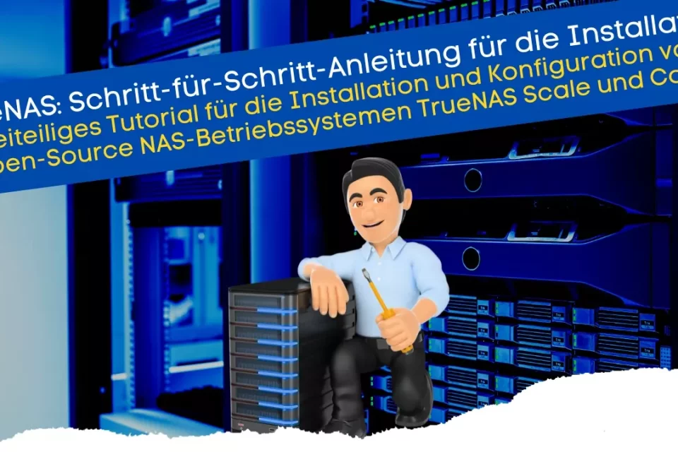 Installation und Konfiguration von den Open-Source NAS-Betriebssystemen TrueNAS Scale und Core