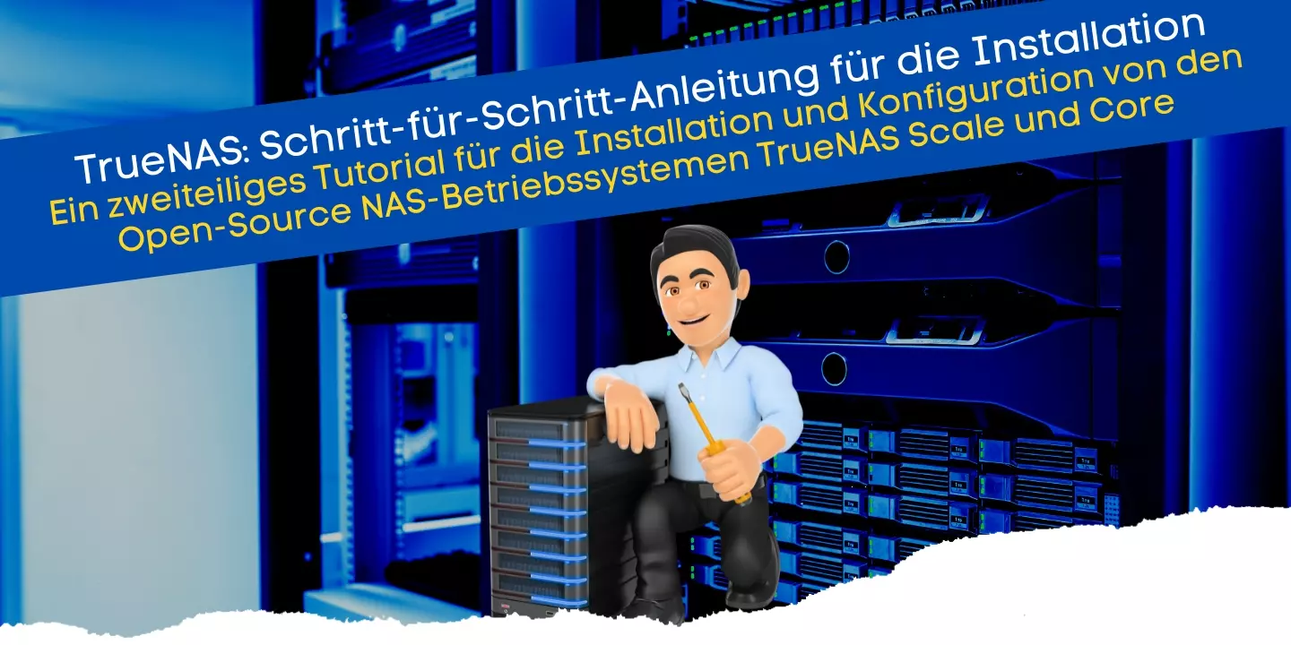 Installation und Konfiguration von den Open-Source NAS-Betriebssystemen TrueNAS Scale und Core