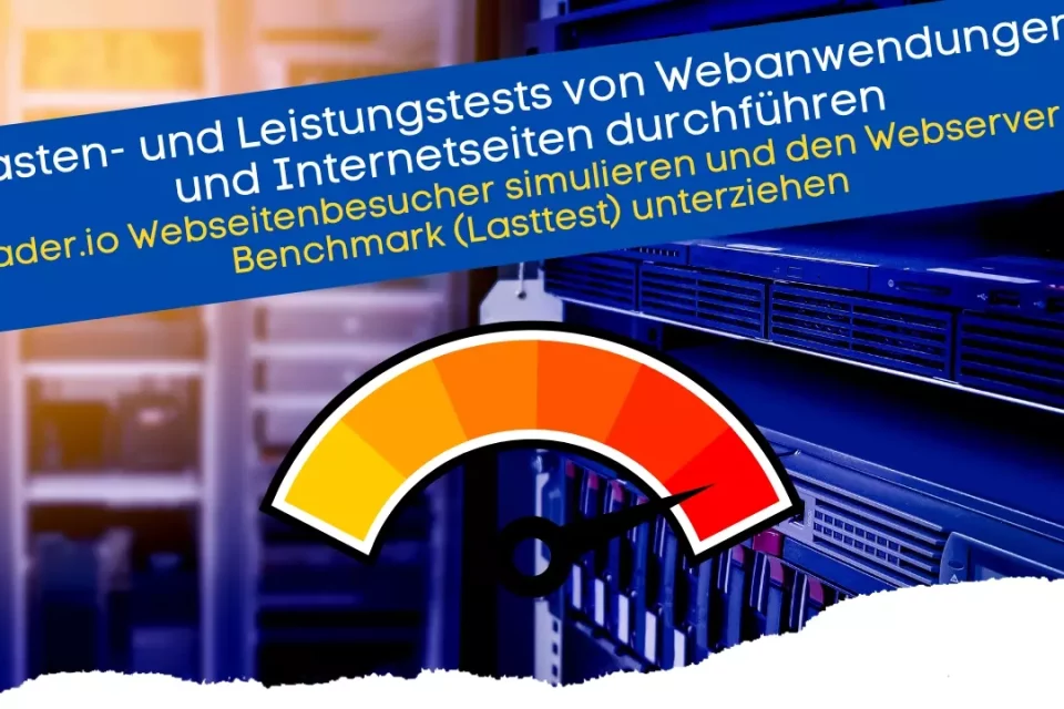 Lasten- und Leistungstests von Webanwendungen und Internetseiten durchführen (Lasttest Tutorial)