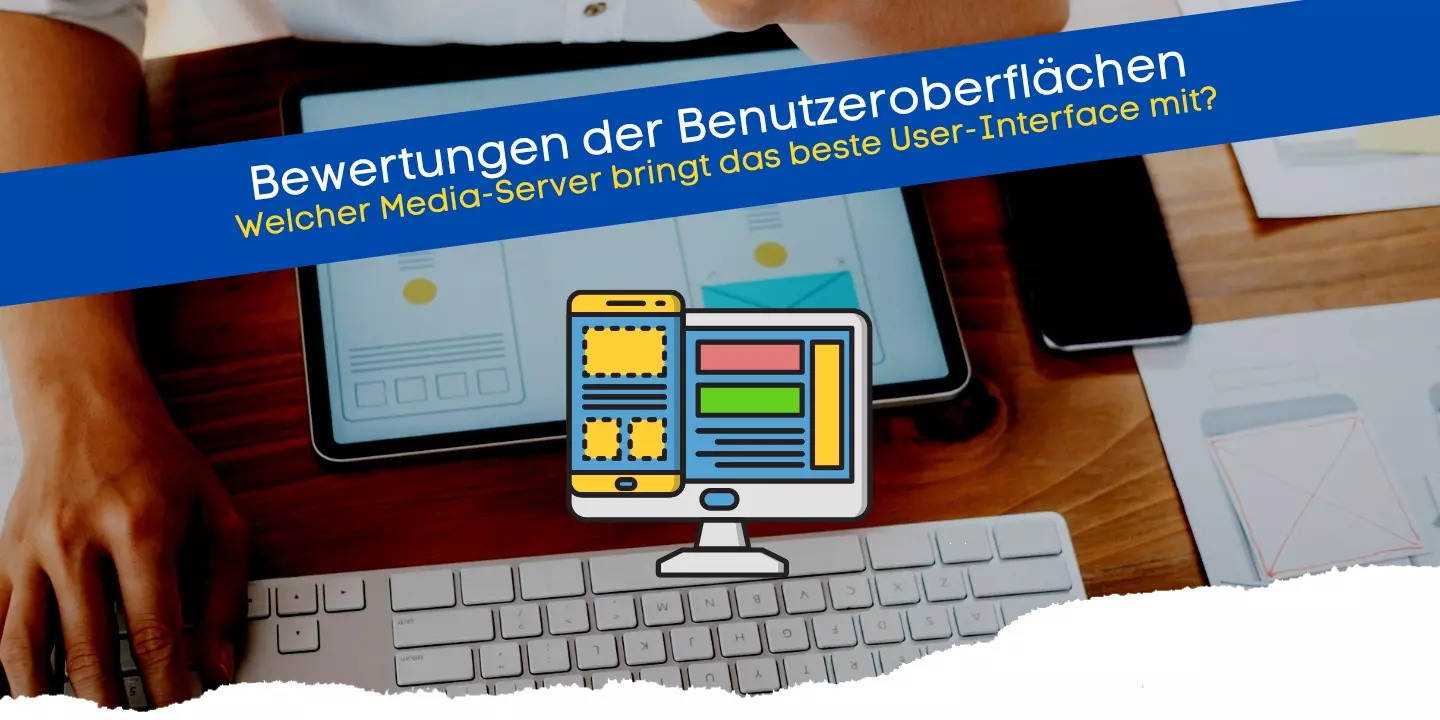 Medienserver Gegenüberstellung der Benutzeroberflächen