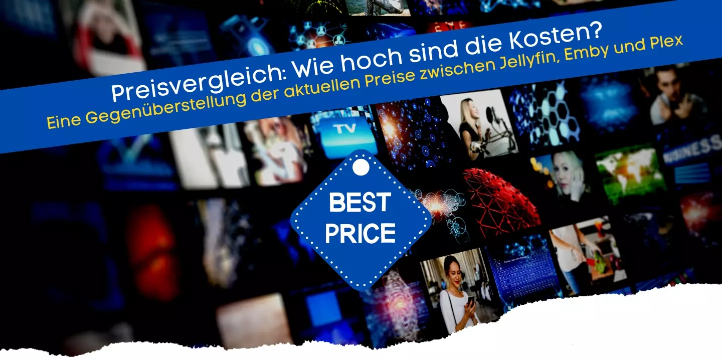 Preisvergleich zwischen den Media-Server Plex Jellyfin und Emby