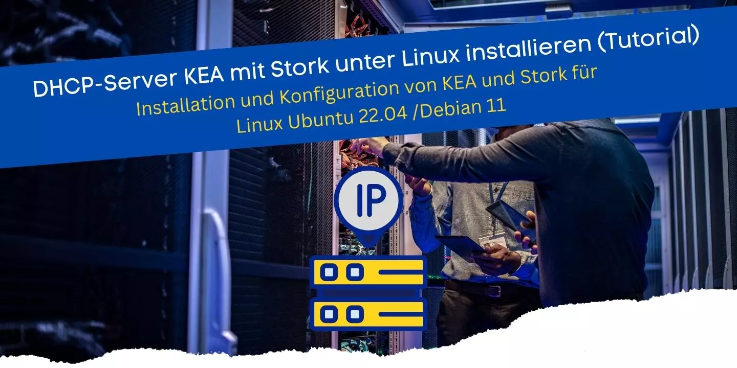 DHCP-Server KEA mit Stork unter Linux installieren (Tutorial)