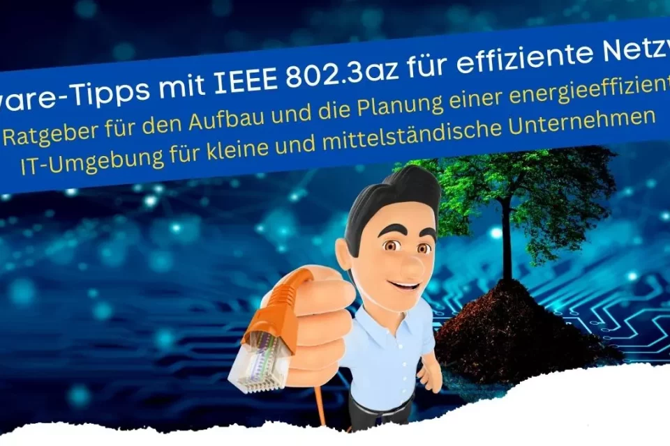 Ein Ratgeber für den Aufbau und die Planung einer energieeffizienten IT-Umgebung mit 802.3az Technologie (2.5 gbe Switch)