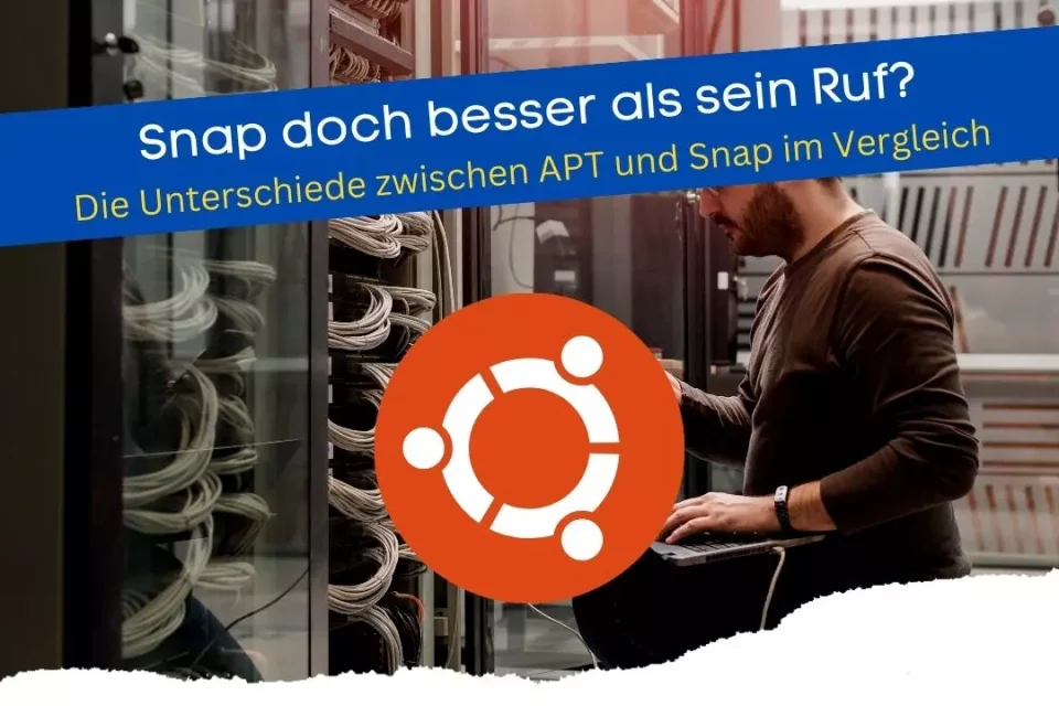 Die Unterschiede zwischen APT vs Snap im Vergleich