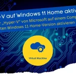 Hyper-V auf Windows 11 Home aktivieren (Tutorial)