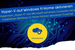Hyper-V auf Windows 11 Home aktivieren (Tutorial)
