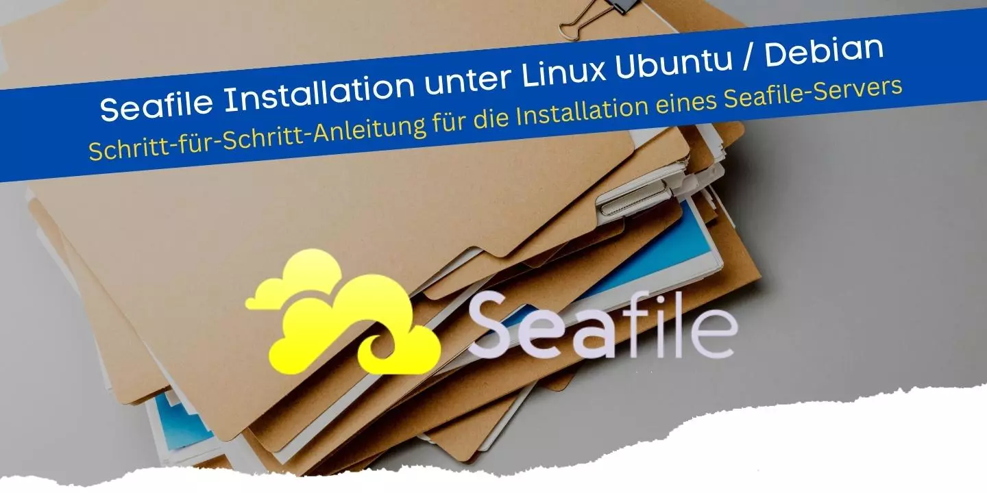 Schritt-für-Schritt-Anleitung für die Installation eines Seafile-Servers