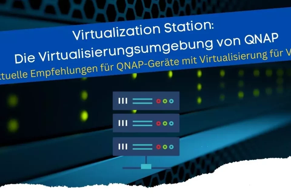 QNAP-Geräte mit Virtualisierung für VMs - Virtualization Station
