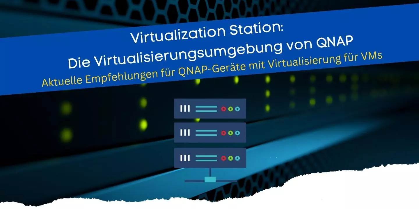 QNAP-Geräte mit Virtualisierung für VMs - Virtualization Station