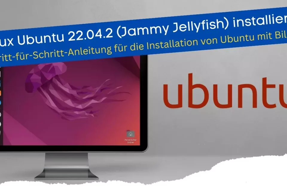 Ubuntu installieren Komplettanleitung für LTS 22.04.2