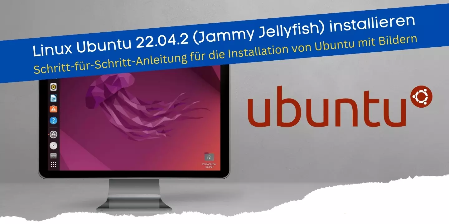 Ubuntu installieren Komplettanleitung für LTS 22.04.2