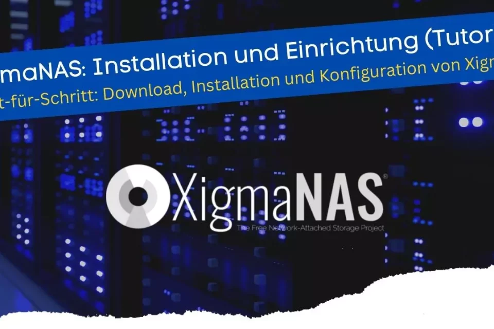 XigmaNAS Installation und Einrichtung - Schritt-für-Schritt-Tutorial