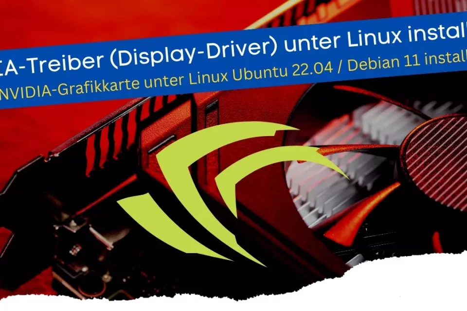 Eine NVIDIA-Grafikkarte unter Linux Ubuntu 22.04 und Debian 11 installieren