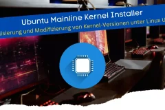 Ubuntu Mainline Kernel Installer - Aktualisierung und Modifizierung von Kernel-Versionen unter Linux Ubuntu