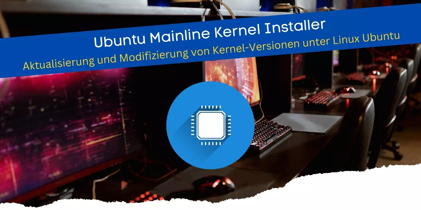 Ubuntu Mainline Kernel Installer - Aktualisierung und Modifizierung von Kernel-Versionen unter Linux Ubuntu