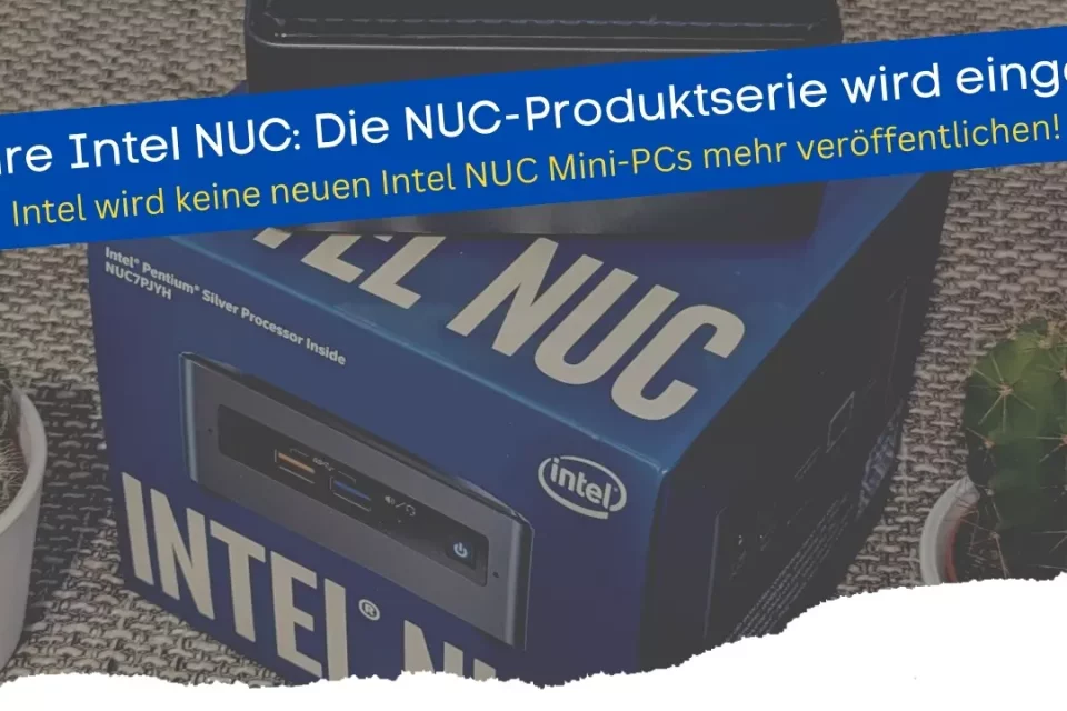 10 Jahre Intel NUC - Die NUC-Produktserie wird eingestellt