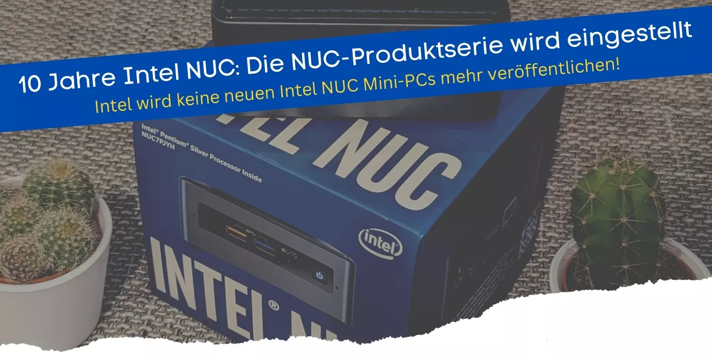 10 Jahre Intel NUC - Die NUC-Produktserie wird eingestellt