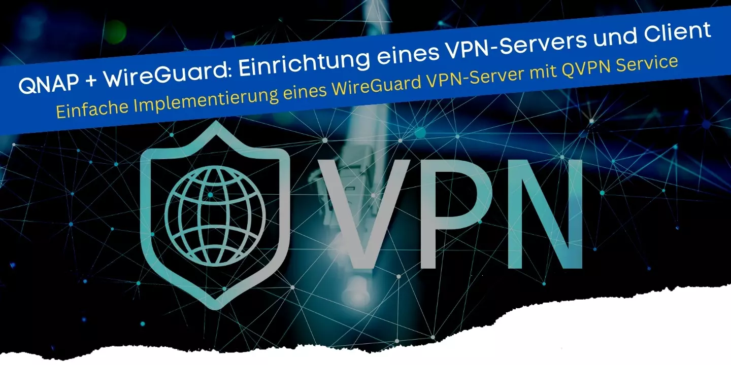 Einfache Implementierung eines WireGuard VPN-Server mit QVPN Service auf NAS von QNAP
