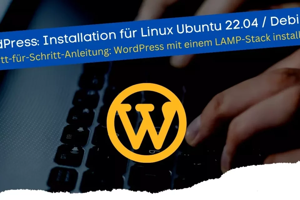 WordPress Installation für Linux Ubuntu 22.04 und Debian 11
