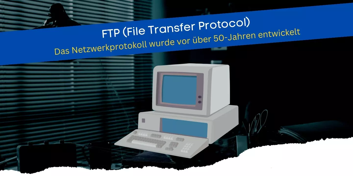 Ist FTP (File Transfer Protocol) überhaupt noch zeitgemäß