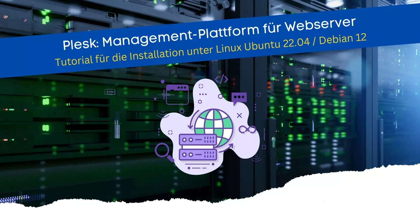 Plesk - Management-Plattform für Webserver - Tutorial für Linux Ubuntu 22.04 und Debian 12