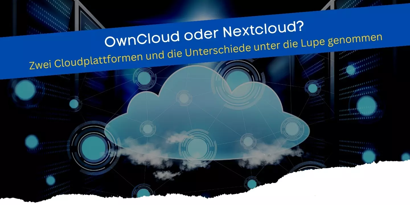 ownCloud vs. Nextcloud: Die Unterschiede der Cloudplattformen