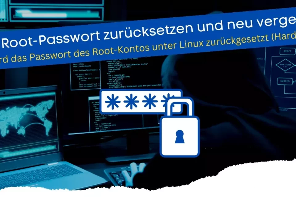 Das Root-Passwort zurücksetzen und neu vergeben (Linux)