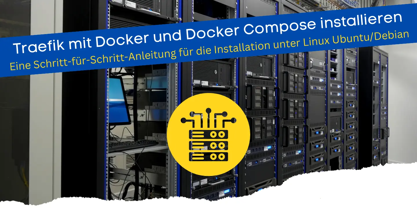 Traefik mit Docker und Docker Compose installieren