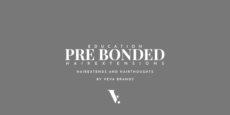 Banner Education Keratine PRebonded Veva Brands Hairextends Hair Thoughts Hairextensions