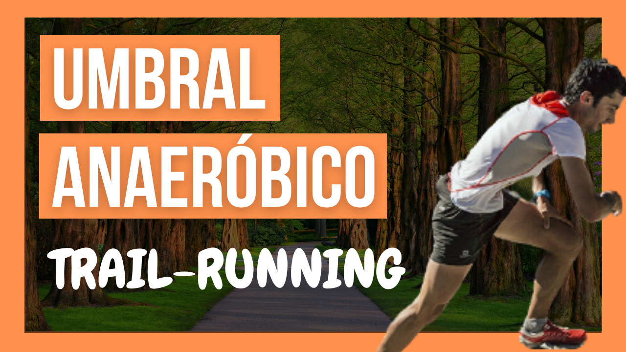 entrenamiento umbral anaeróbico en trail running