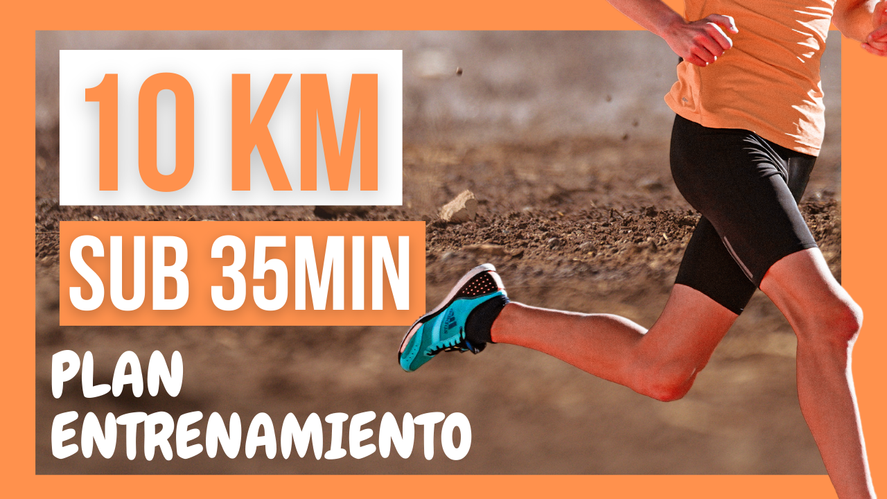 Plan entrenamiento 10km sub 35min