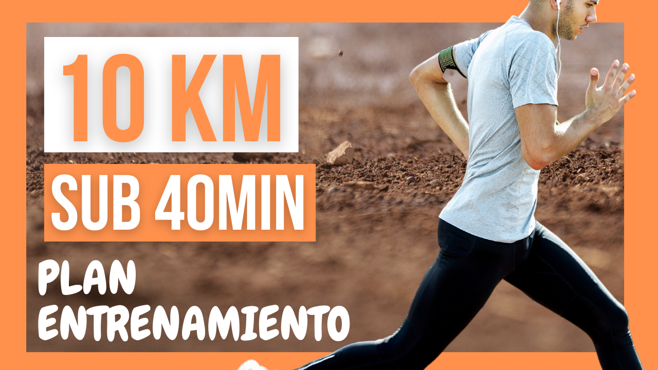 Plan entrenamiento 10km sub 40min