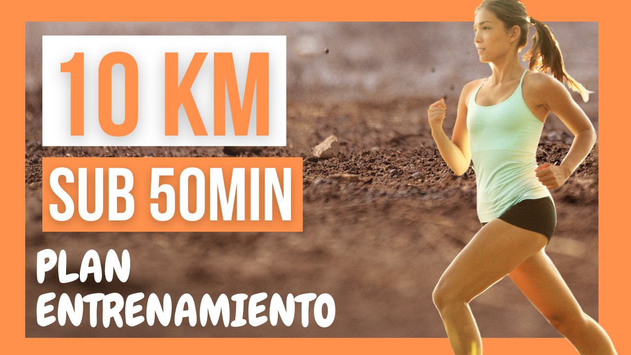 Plan entrenamiento 10km sub 50min