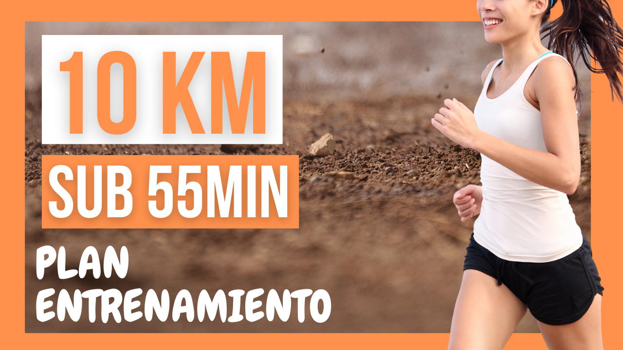 Plan entrenamiento 10km sub 55min