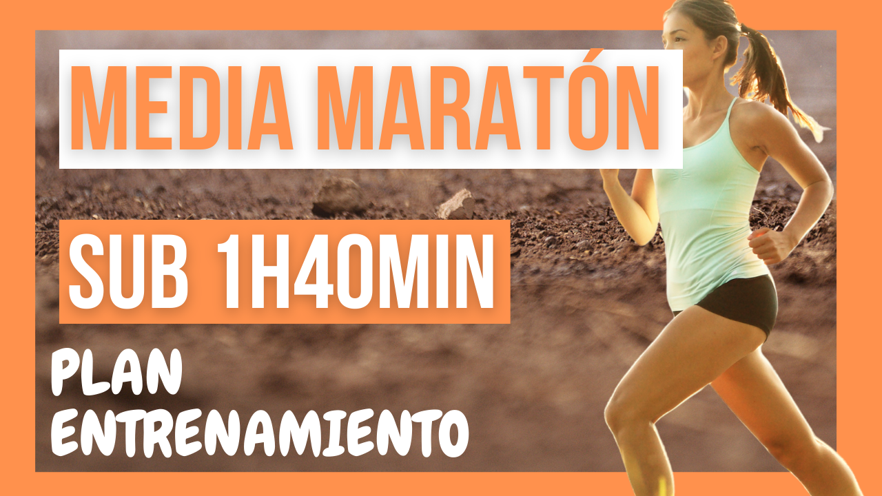 Plan entrenamiento media maratón sub 1h40min