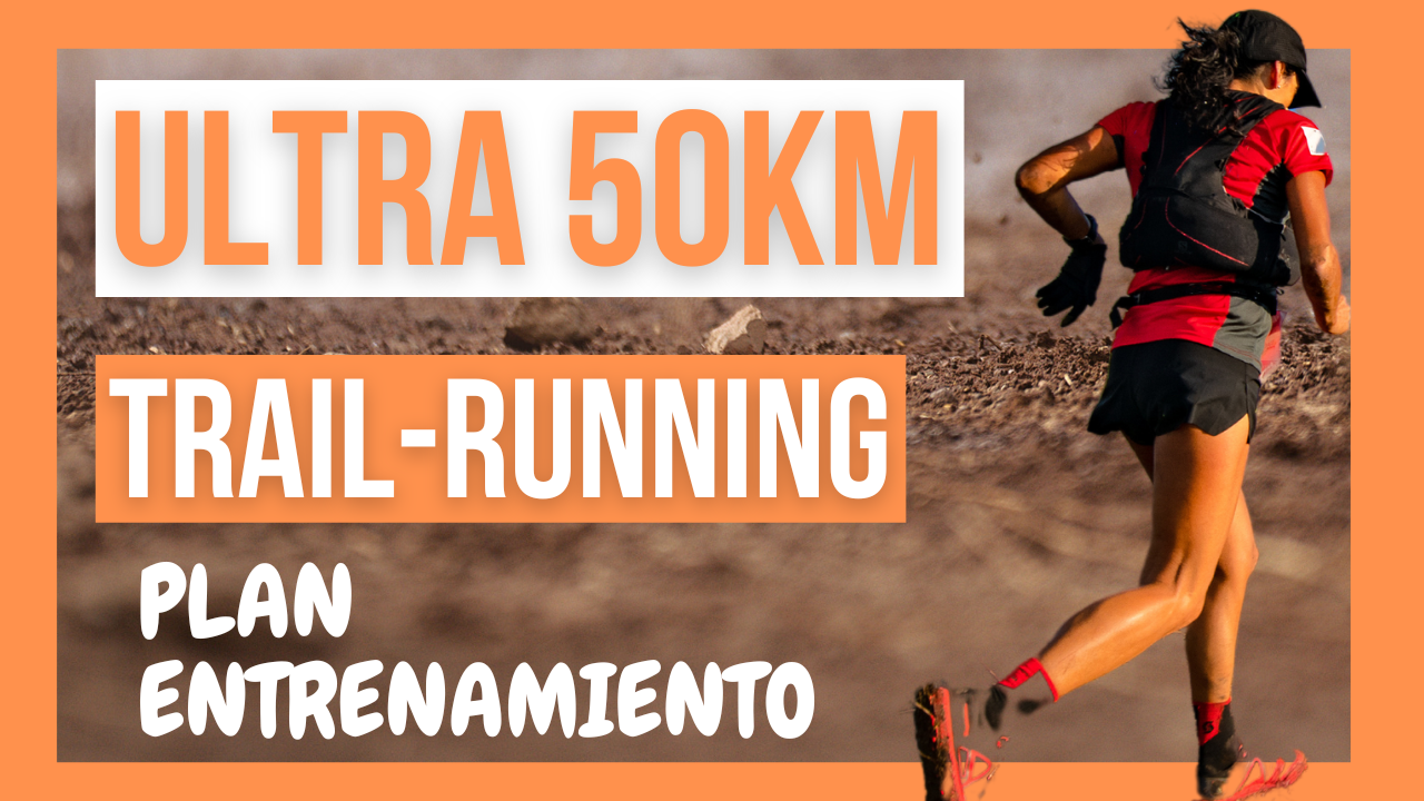 plan entrenamiento ultra trail 50km