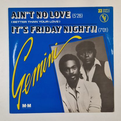 12 Inch - Gemini  – Ain't No Love (Better Than Your Love) / It's Friday Night!!