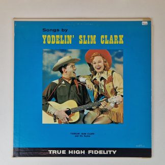Yodelin' Slim Clark And His Guitar – Songs By Yodelin' Slim Clark