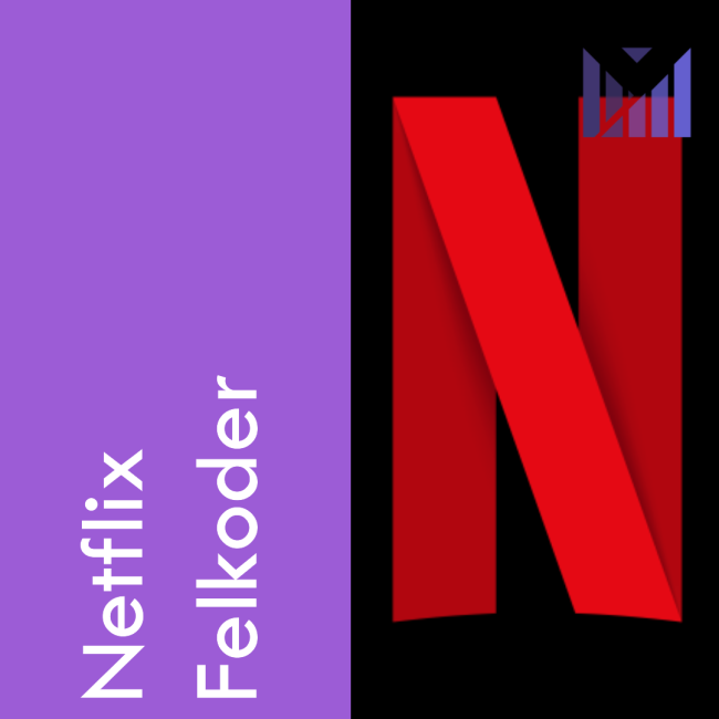 Netflix Felkoder - De vanligaste felkoderna samt lösning