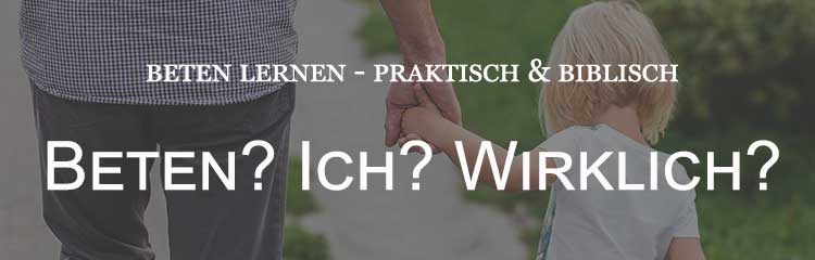 Featured image for “Beten? Ich? Wirklich?”
