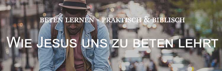 Featured image for “Wie Jesus uns zu beten lehrt (Teil 2)”