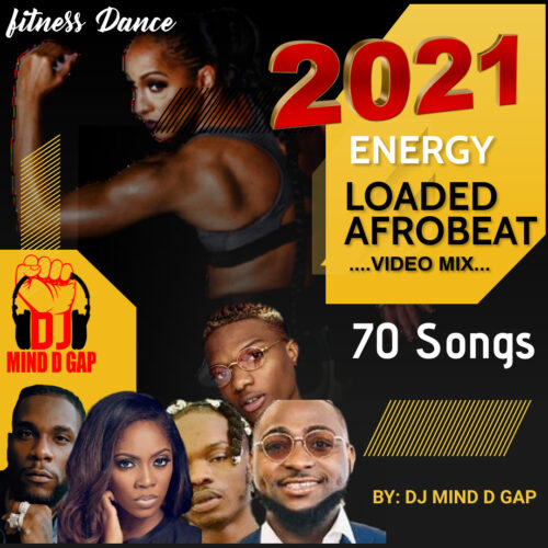 AFROBEATS 2021 FULLY LOADED NON-STOP VIDEO MIXTAPE FOR WORKOUT, FITNESS, RELAXATION & PARTY VYBZ