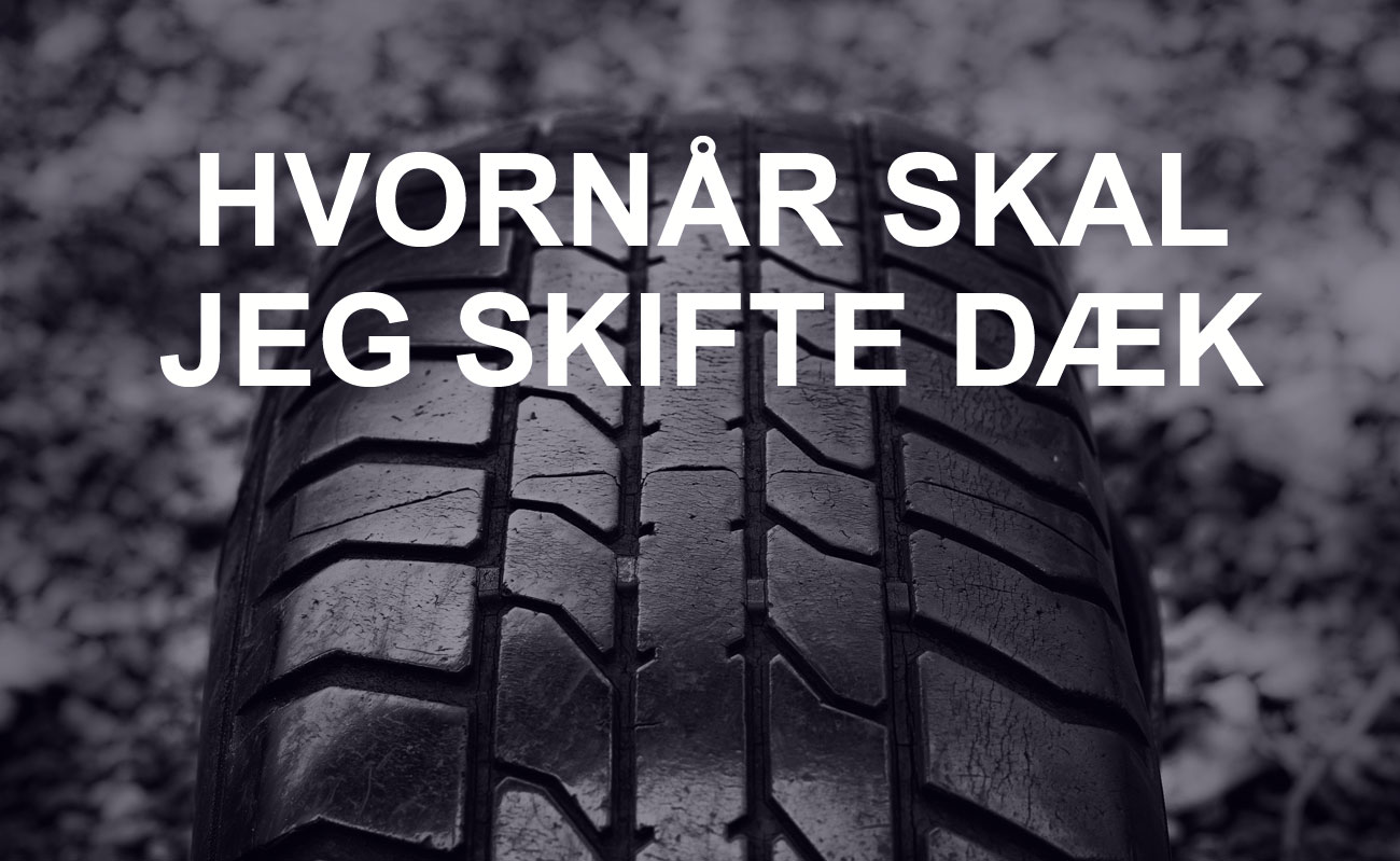 hvornår skal jeg have skifte dæk