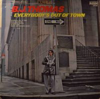 B.J. Thomas – Everybody’s Out Of Town.