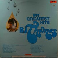 B.J. Thomas – My Greatest Hits.