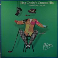 Bing Crosby – Bing Crosby’s Greatest Hits (Includes White Christmas).