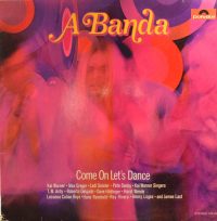 A Banda – Come On Let’s Dance.
