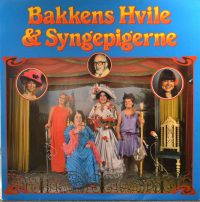 Bakkens Hvile & Syngepigerne, Tove Pedersen, Ulla Larsen, Else Herhold, Hardy Dræby – Bakkens Hvile & Syngepigerne.