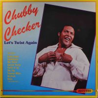 Chubby Checker – Let’s Twist Again.